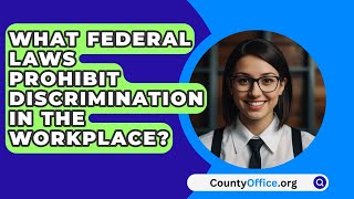 What Federal Laws Prohibit Discrimination in the Workplace  CountyOfficeorg [upl. by Jaquenette]