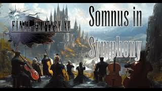 Final Fantasy XV Somnus in Symphonia Orchestral Arrangement Cinematic Romanticism  Leigh Abbott [upl. by Bat]