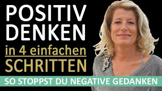 Macht der Gedanken Positiv denken lernen in 4 einfachen Schritten [upl. by Llerryt300]