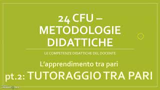 24 CFU  METODOLOGIE DIDATTICHE IL TUTORAGGIO TRA PARI [upl. by Collis]