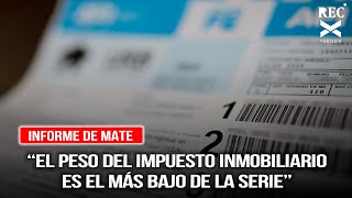 Informe de MATE “El peso del impuesto inmobiliario es el más bajo de la serie” [upl. by Paine238]