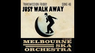 Melbourne Ska Orchestra  Just Walk Away [upl. by Martinelli262]