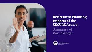 Summary of Key Changes  Retirement Planning Impacts of the SECURE Act 20 [upl. by Konstance]