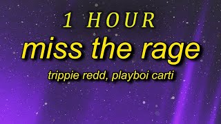 Trippie Redd Playboi Carti  Miss The Rage Lyrics  1 HOUR [upl. by Eadas]