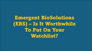 Emergent BioSolutions EBS  A Stock for Your Watchlist [upl. by Khorma926]