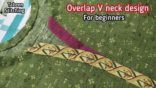 Overlap V Neck design  Overlap V placket neck tutorial by Tabeen stitching [upl. by Erena]