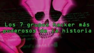 Los 7 grupos hackers más poderosos de la historia [upl. by Burnett]