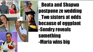 BeataampShapwa postpone weddingMarve vs EbevoniaSendry reveals somethingMaria wins big [upl. by Aerdna]