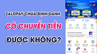 Zalopay Chưa Định Danh Có Chuyển Tiền Được Không [upl. by Parrish]