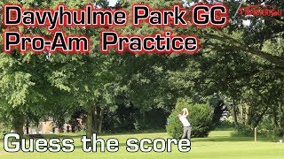 Davyhulme Park GC Practice Round [upl. by Marena]