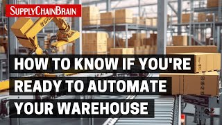 How to Know If Youre Ready to Automate Your Warehouse [upl. by Rhine225]