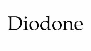 How to Pronounce Diodone [upl. by Meredi155]