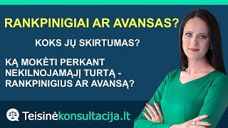 Rankpinigiai ar avansas  ką mokėti perkant nekilnojamąjį turtą  Teisinėkonsultacijalt [upl. by Sama]