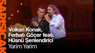 Volkan Konak Ferhat Göçer feat Hüsnü Şenlendirici  Yarim Yarim Sarı Sıcak [upl. by Philippine]