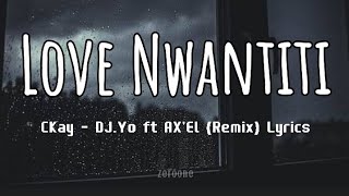 LOVE NWANTITI  CKay DJYo ft AXEL Remix Lyrics tiktokviralsong [upl. by Eskil]