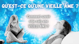 Quest ce quune VIEILLE ÂME  Comment savoir si je suis une VIEILLE ÂME [upl. by Raddy]