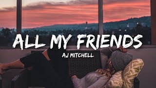 AJ Mitchell  All My Friends Lyrics [upl. by Murray32]