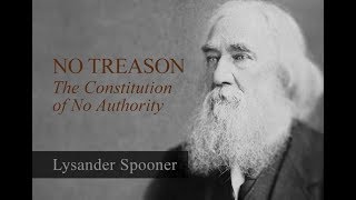 No Treason The Constitution of No Authority  by Lysander Spooner [upl. by Anecusa]