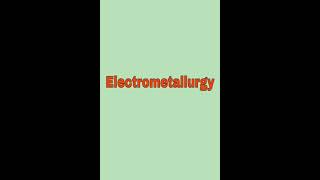 Classification of Electrometallurgy Processes ElectrometallurgyExtractive MetallurgyMetallurgy [upl. by Humph]