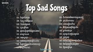 Playlist បទសេដ  Top Sad Songs  LyricsLooms [upl. by Enrol]