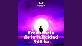 Frecuencia de la felicidad 963 hz Pt 2 [upl. by Karolyn]