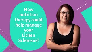 How nutrition therapy could help manage your Lichen Sclerosus [upl. by Eirrej]