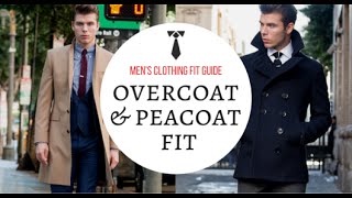 How Should An Overcoat or Peacoat Fit  Mens Clothing Fit Guide  Topcoat [upl. by Elatsyrk]