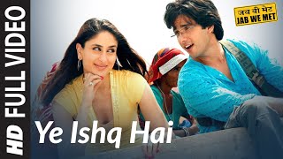 Full Video Yeh Ishq Hai  Jab We Met  Kareena Kapoor Shahid Kapoor  Pritam  Shreya Ghoshal [upl. by Ihtraa907]