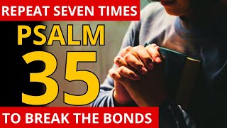 PSALM 35 PRAYER TO BREAK THE BONDS [upl. by Siari94]