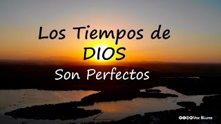 Los Tiempos de DIOS son perfectos [upl. by Lesna]