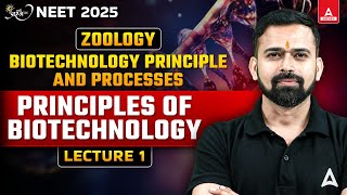 PRINCIPLES OF BIOTECHNOLOGY CLASS 12  NEET 2025  BIOTECHNOLOGY PRINCIPLE AND PROCESSES CLASS [upl. by Musser]