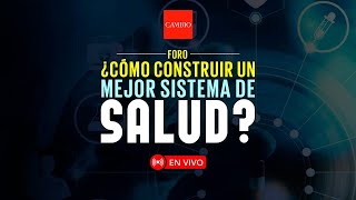 Foro ¿Cómo construir un mejor sistema de salud [upl. by Iniffit]