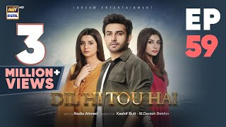 Dil Hi Tou Hai Episode 59  Ali Ansari  Zoya Nasir  5 Dec 2023  ARY Digital [upl. by Rad]