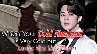 When Your Cold Husband is Very Cold but Loves You Very Much  bts ff  Jimin Oneshot [upl. by Wordoow349]