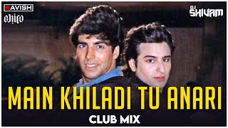 Main Khiladi Tu Anari 1994  Club Mix  Akshay Kumar Saif Ali  DJ Ravish DJ Chico amp DJ Shivam [upl. by Olfe199]