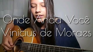 Onde Anda Você  Vinicius de Moraes  Bia Marques cover [upl. by Hamon]