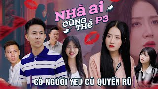 Cô Người Yêu Cũ Quyến Rũ  Nhà Ai Cũng Thế Phần 3  Phim Tình Cảm Gia Đình Hay Nhất Gãy TV [upl. by Elinore421]