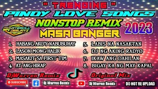 Pinoy Love Songs Nonstop Remix Masa Banger DjWarren Original Mix [upl. by Lili597]