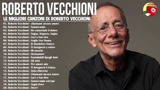 Le migliori canzoni di Roberto Vecchioni  Il Meglio dei Roberto Vecchioni  Roberto Vecchioni 2021 [upl. by Bremer277]