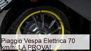 Piaggio Vespa Elettrica 70 kmh la prova il prezzo autonomia  Anteprima Prova e Foto  Dueruote [upl. by Enitsuj]