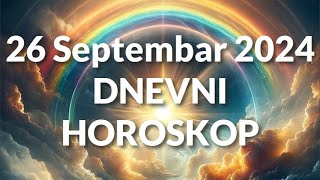 DVADESET ŠESTI SEPTEMBAR 2024 DNEVNI HOROSKOP [upl. by Adler]