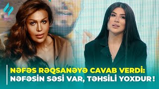 Nəfəs Rəqsanəyə cavab verdi Nəfəsin səsi var təhsili yoxdur sadecə  Xəbərin var [upl. by Ronni]