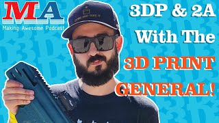 3D Printing and Firearms with The 3D Print General  Making Awesome S3E27 [upl. by Erikson]