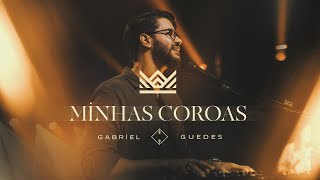 Gabriel Guedes  Minhas Coroas Ao Vivo [upl. by Sirej]