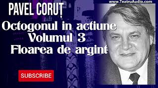 Octogonul în acţiune  Volumul 3  Floarea de argint  Pavel Corut [upl. by Teiluj]