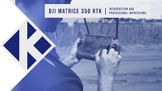 DJI Matrice 350 RTK – Introduction and Professional Impressions [upl. by Arde169]