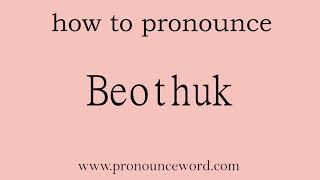 Beothuk How to pronounce Beothuk in english correctStart with B Learn from me [upl. by Eizeerb90]