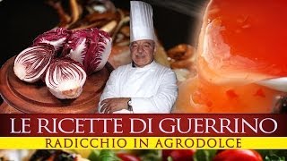 GuerrinoConsiglia RADICCHIO IN AGRODOLCE [upl. by Nylicaj]