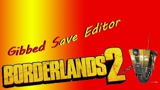 Modify YOUR Saves Using GIBBED  Borderlands 2 Save Editor Tutorial [upl. by Hauck404]