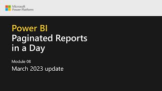 Power BI Paginated Reports in a Day  27 March 2023 Update [upl. by Zasuwa]